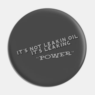 It's Not Leaking Oil It's Leaking POWER Pin