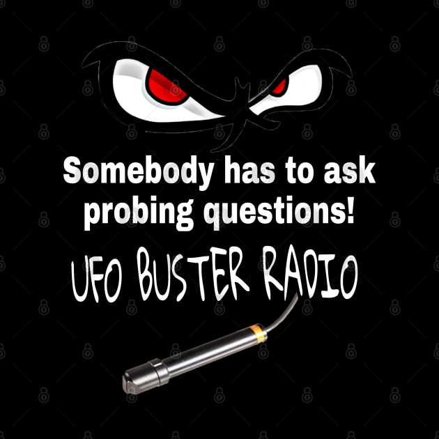 UFO Buster Radio - Probing Questions by UFOBusterRadio42