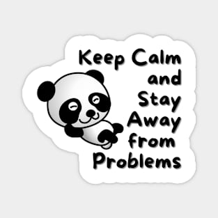 Keep Calm And Stay Away From Problems Panda Magnet