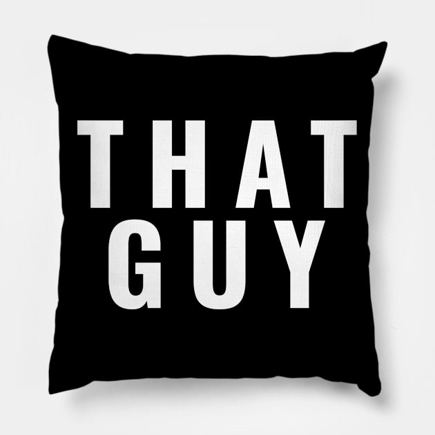 That Guy Pillow by PrimalWarfare