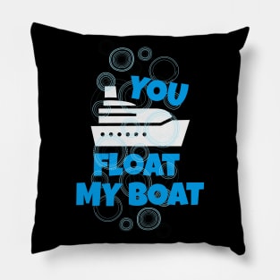 You Float my Boat Pillow