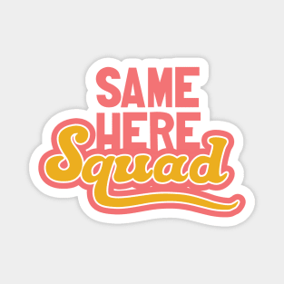 Same Here Squad - The Same Here Man Podcast Magnet