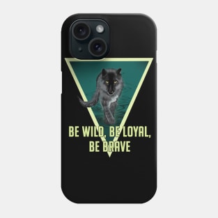 Be wild, be brave Phone Case