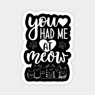 Happy international cat day, You had me at meow , funny and cute design for cat mum Magnet