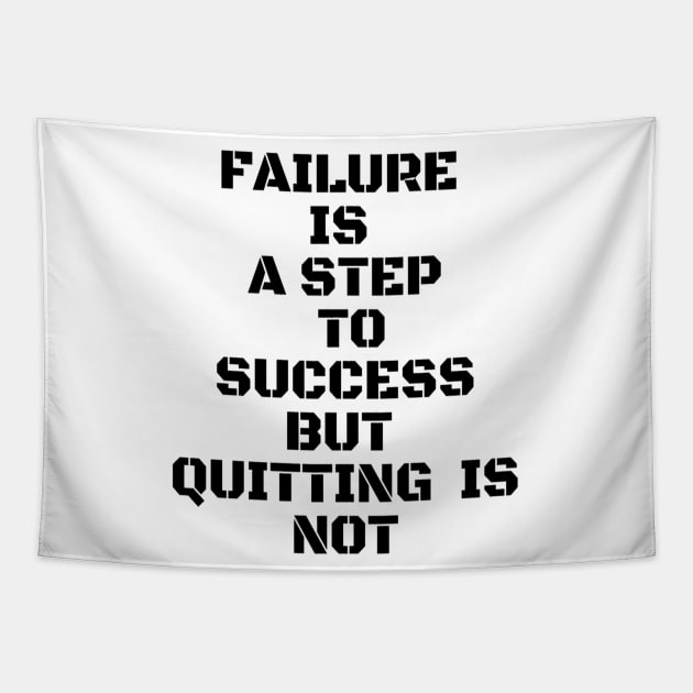 FAILURE IS A STEP TO SUCCESS BUT QUITTING IS NOT Tapestry by Own Store