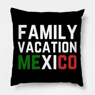 Family Vacation Mexico Pillow