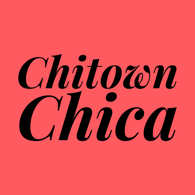 Chitown Chica by MessageOnApparel