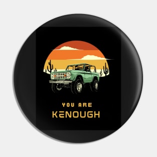 you are Kenough retro Pin