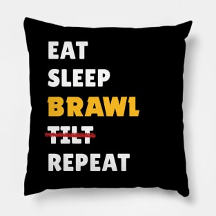 Eat, Sleep, Brawl, Tilt Repeat (Ver.2) Pillow