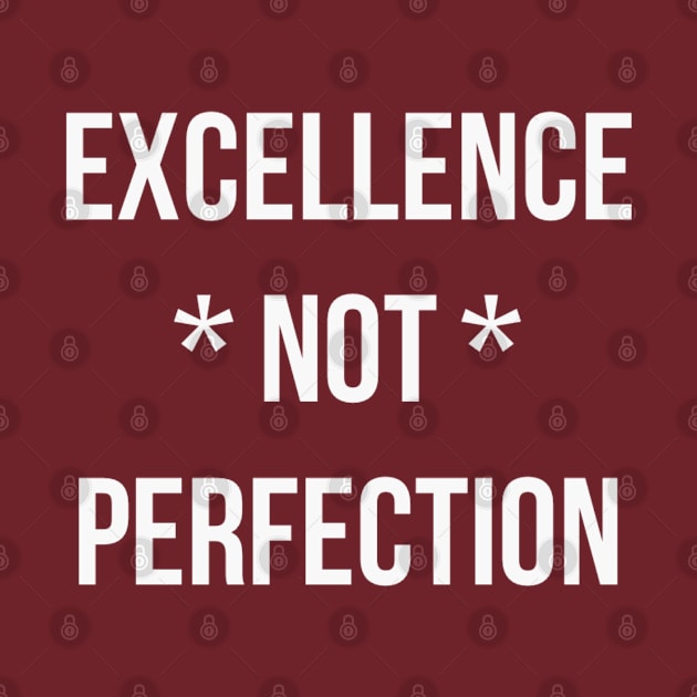 Excellence not perfection (white text) by Dpe1974