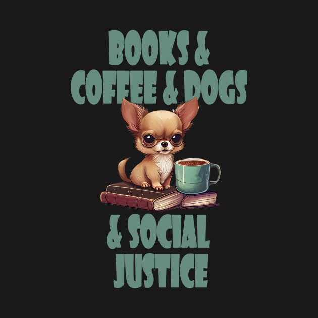 Books and Coffee and Dog and Social justice by GreenMary Design