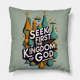 Seek first the Kingdom of God. Matthew 6:33 Pillow