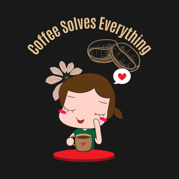 Coffee Solves Everything by olaviv