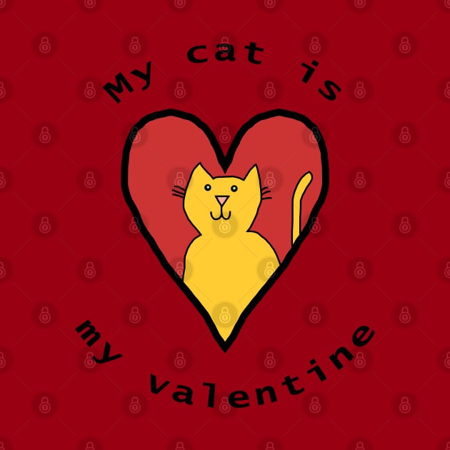 My Cat is My Valentine Funny Yellow Cat by ellenhenryart