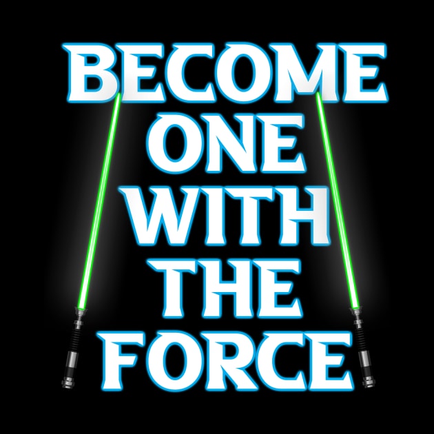 Become One With The Force by artdesignmerch