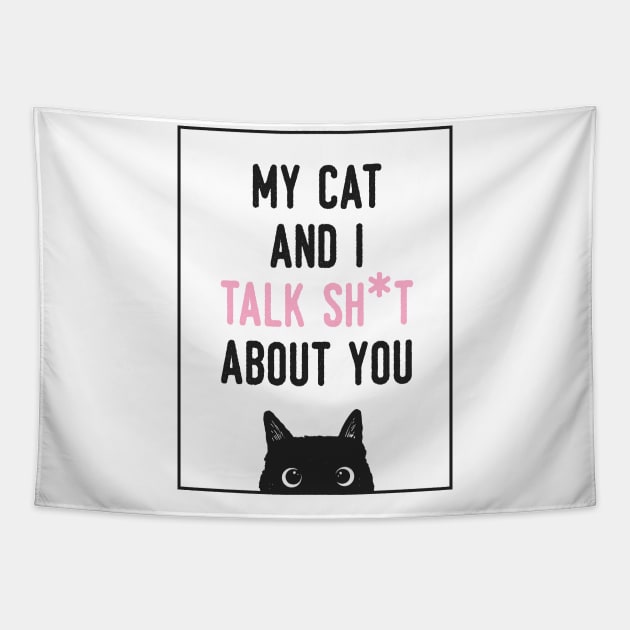 My cat and i talk shit about you Tapestry by busines_night