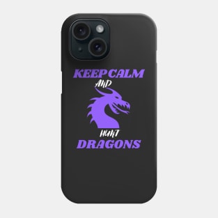 keep calm and hunt dragons Phone Case