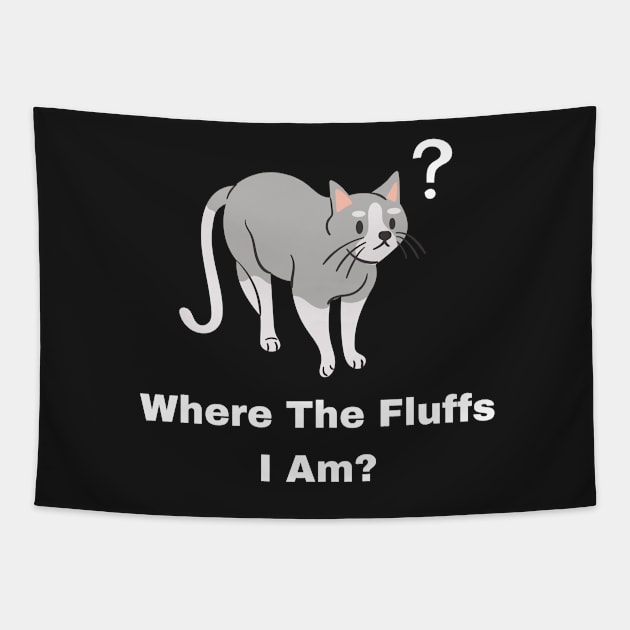 Where The Fluffs I Am? Tapestry by Raja2021