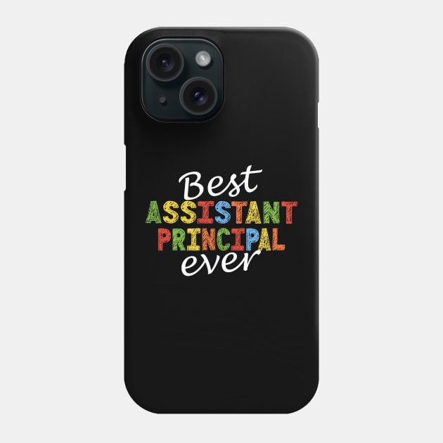 Best Assistant Principal Ever Phone Case by JustCreativity