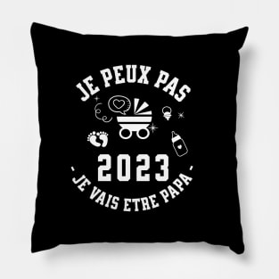 Je Peux Pas Je Vais Être Papa 2023 Futur Papa Pillow