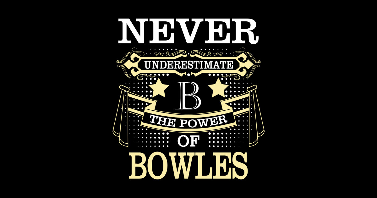 Bowles Name Never Underestimate Power Of Bowles - Bowles - Sticker ...