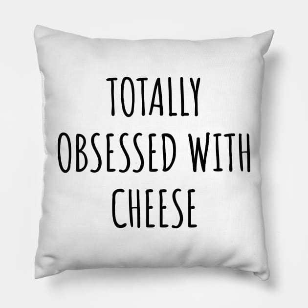 Totally Obsessed With Cheese Pillow by LunaMay