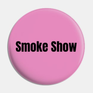Smoke Show Pin