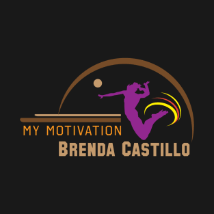 My Motivation - Brenda Castillo T-Shirt