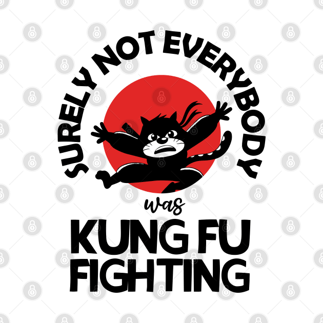 Surely Not Everybody Was Kung Fu Fighting by teestaan