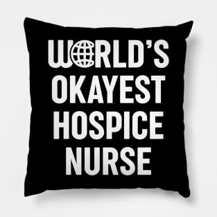 World's Okayest Hospice Nurse Pillow