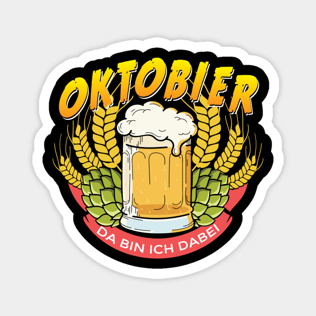 Oktoberfest Oktobier Da Bin Ich Dabei Oktobier Magnet Teepublic