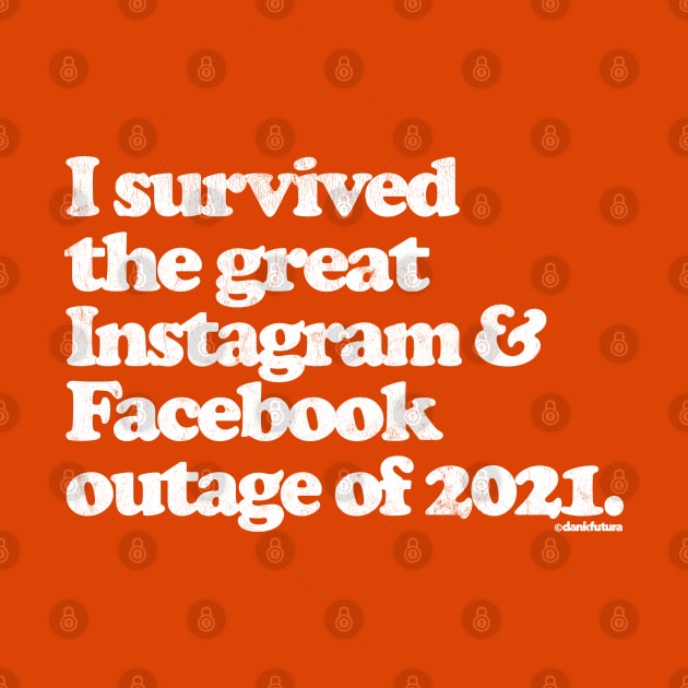 I Survived the great Facebook & Instagram outage of 2021 by DankFutura