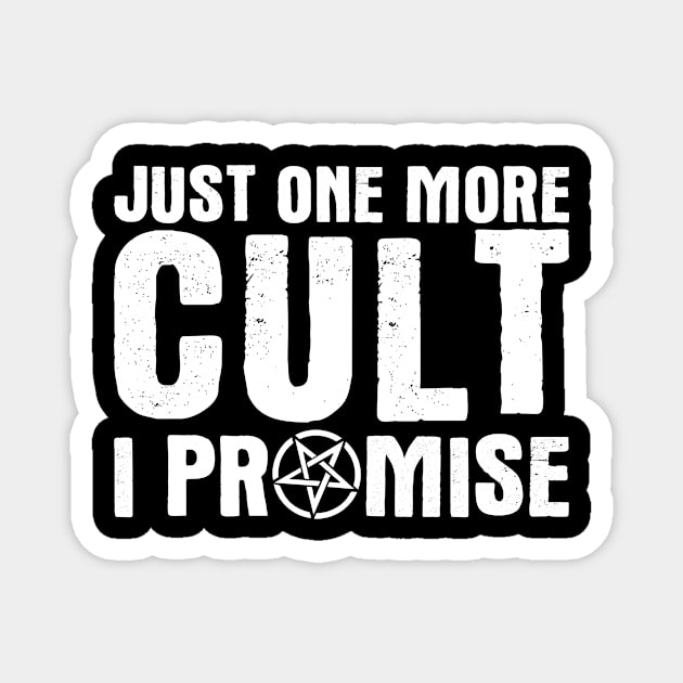 Funny Cult Just One More Cult I Promise Occult Gift Magnet by Alex21