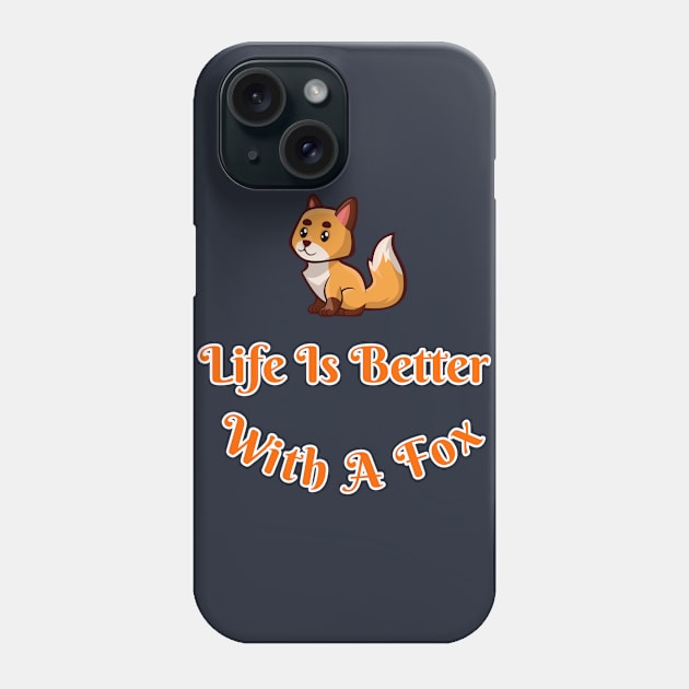 Life Is Better With A Fox Cute Cartoon Fox Lovers Gift Phone Case by klimentina