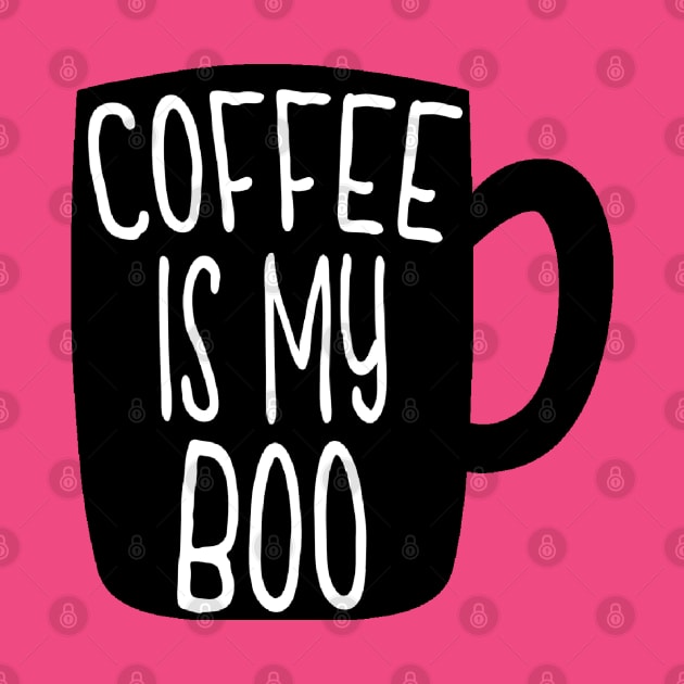 Coffee is my boo by Coffee And