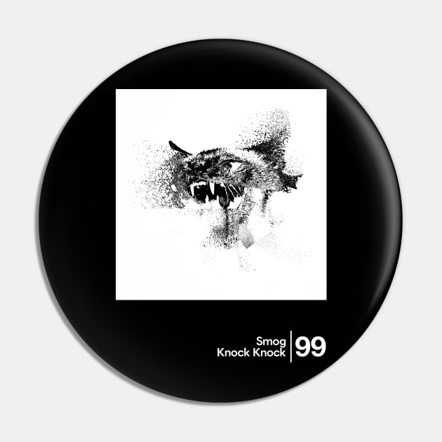 Smog - Knock Knock / Minimalist Artwork Design Pin by saudade