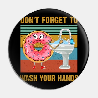 Don't Forget To Wash Your Hands Funny Donut Hand Washing Pin