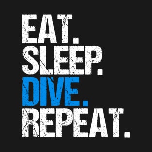 Eat. Sleep. Dive. Repeat. T-Shirt