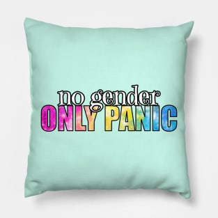 No gender. Only panic Pillow