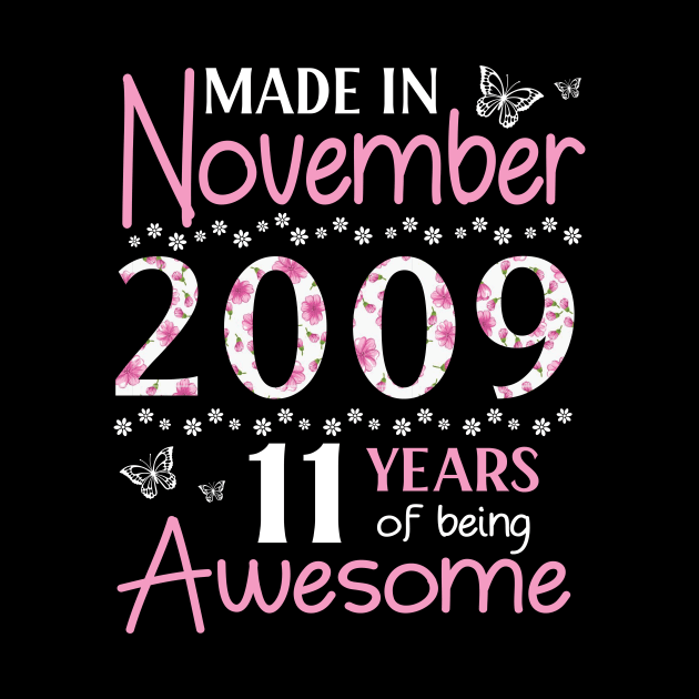 Mother Sister Wife Daughter Made In November 2009 Happy Birthday 11 Years Of Being Awesome To Me You by Cowan79