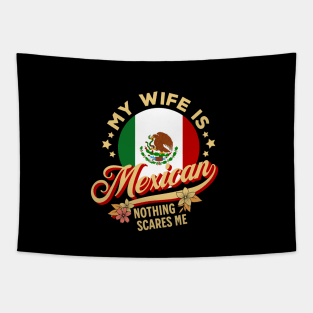 My Wife Is Mexican Nothing Scares Me Tapestry