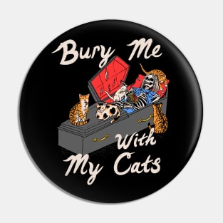 Bury Me With My Cats Pin