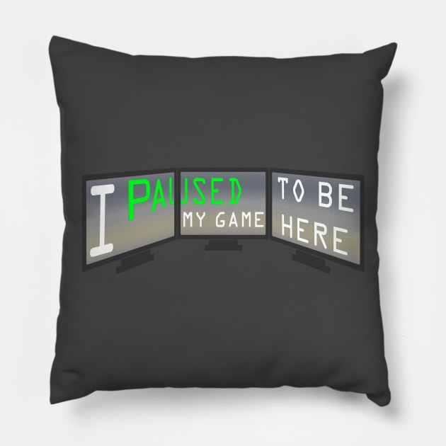 I Paused My Game to be Here Extreme Gamer T-Shirt Pillow by Josespeez