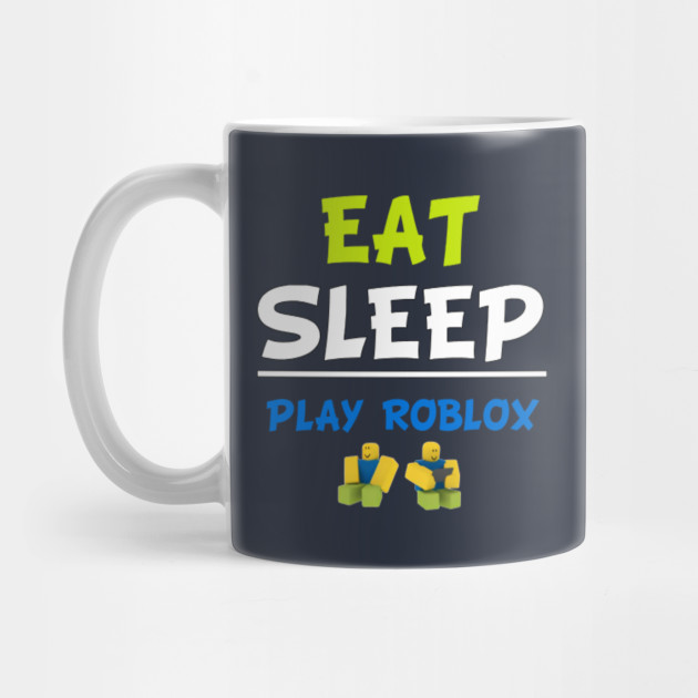 Eat Sleep Play Roblox Roblox Mug Teepublic - coffee mug roblox
