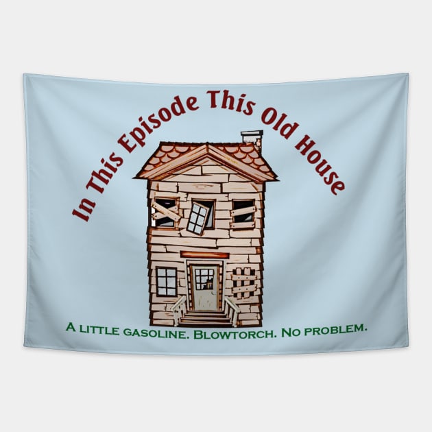 This Old House little gasoline Tapestry by ladyshiro42