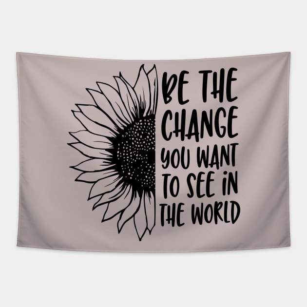 be the change you want to see in the world Tapestry by busines_night