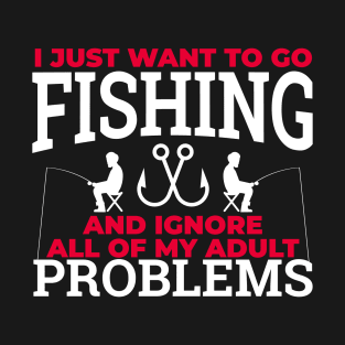 Fun I just want to go fishing design. T-Shirt