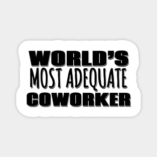 World's Most Adequate Coworker Magnet