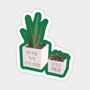 Say Aloe To My Little Friend - Puny Magnet