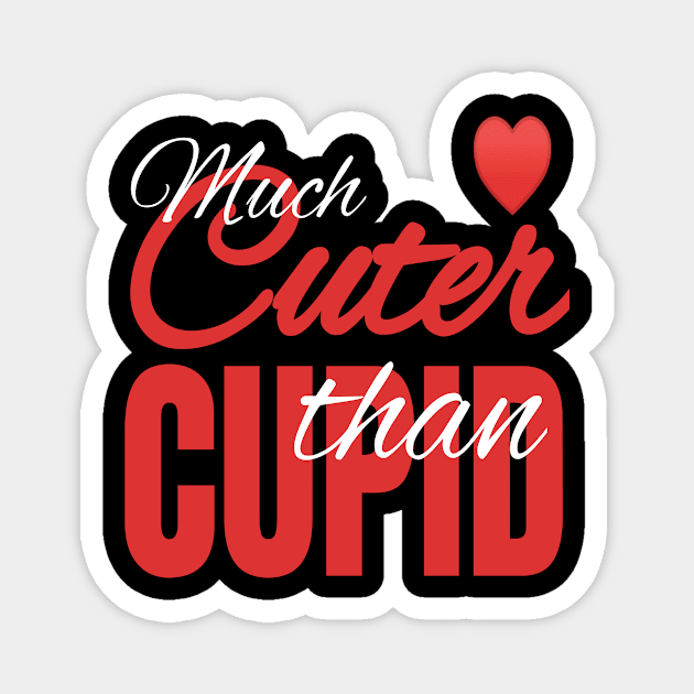 Much Cuter Than Cupid - Valentine's Day Heart product Magnet by KnMproducts